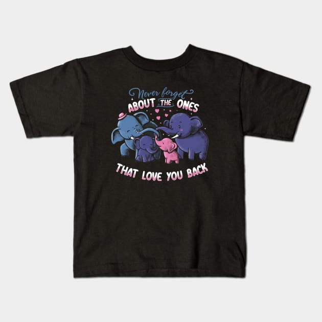 Never forget about the ones that love you back Kids T-Shirt by Tobe_Fonseca